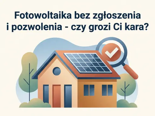 Dom z panelami fotowoltaicznymi na dachu, lupa z zaznaczeniem "OK". Czy instalacja fotowoltaiczna bez zgłoszenia jest legalna?