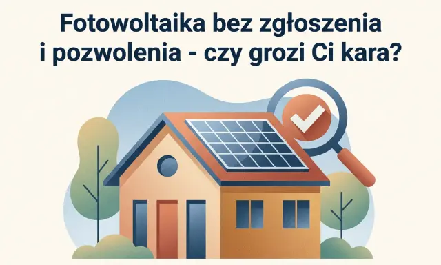 Dom z panelami fotowoltaicznymi na dachu, lupa z zaznaczeniem "OK". Czy instalacja fotowoltaiczna bez zgłoszenia jest legalna?